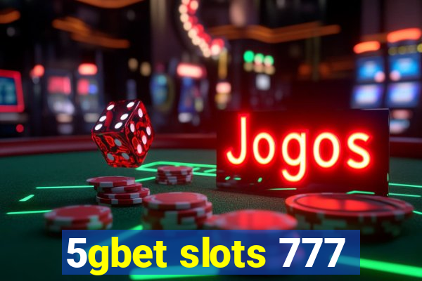 5gbet slots 777